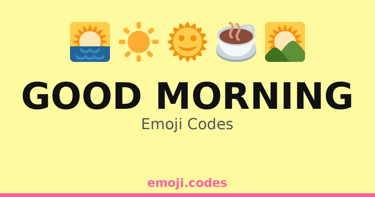Good Morning Emoji Codes 🌄🌼🍳 — 369 Combinations to Copy & Paste