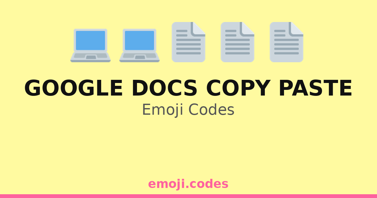 Google Docs Copy Paste Emoji Codes 💻📄📋📤 — 334 Combinations to Copy & Paste
