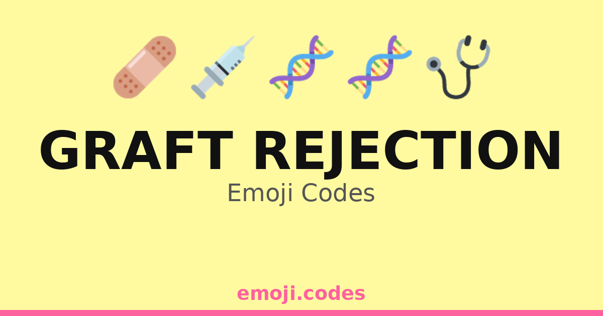 Graft Rejection Emoji Codes π₯ππ§¬π¬ β 69 Combinations to Copy & Paste