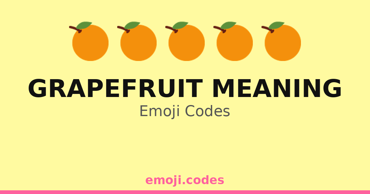 Grapefruit Meaning Emoji Codes ๐๐๐ โ 44 Combinations to Copy & Paste