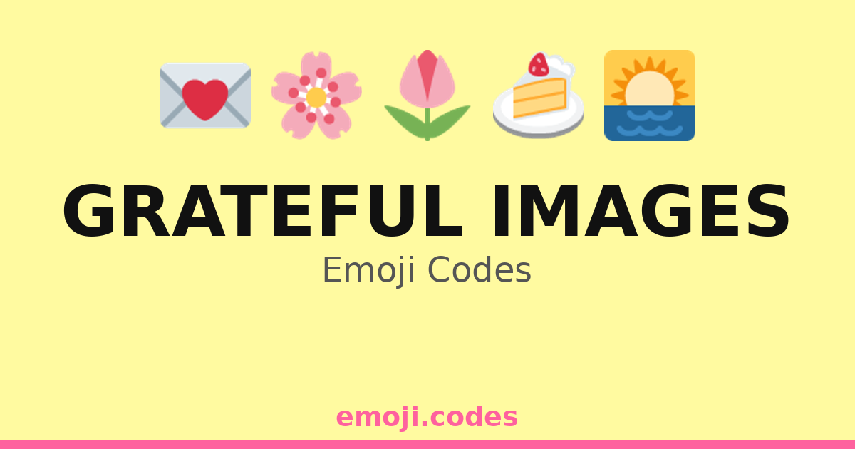 Grateful Images Emoji Codes 🌅🌻😊🌈 — 45 Combinations to Copy & Paste