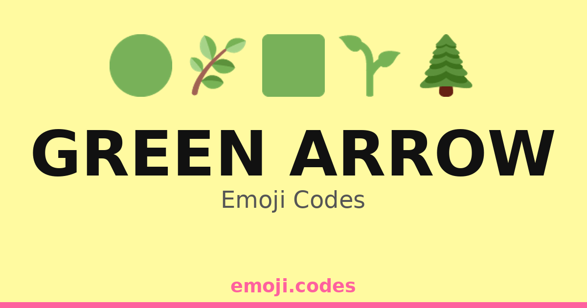Green Arrow Emoji Codes 🌱🌍 ️ — 58 Combinations to Copy & Paste