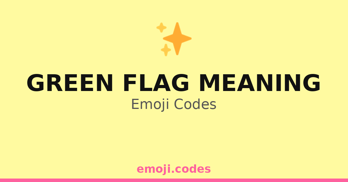Green Flag Meaning Emoji Codes 🌅🏖️🤗 — 71 Combinations to Copy & Paste