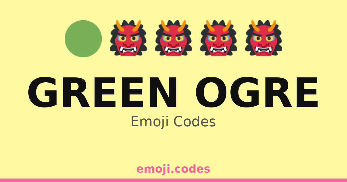 Green Ogre Emoji Codes 👹🌈🌊 — 56 Combinations to Copy & Paste