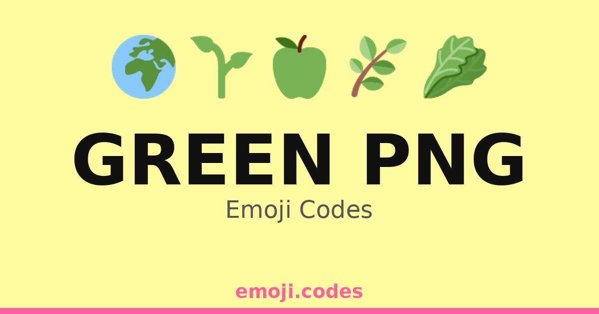 Green Png Emoji Codes 🌍🌿🍀 — 27 Combinations to Copy & Paste