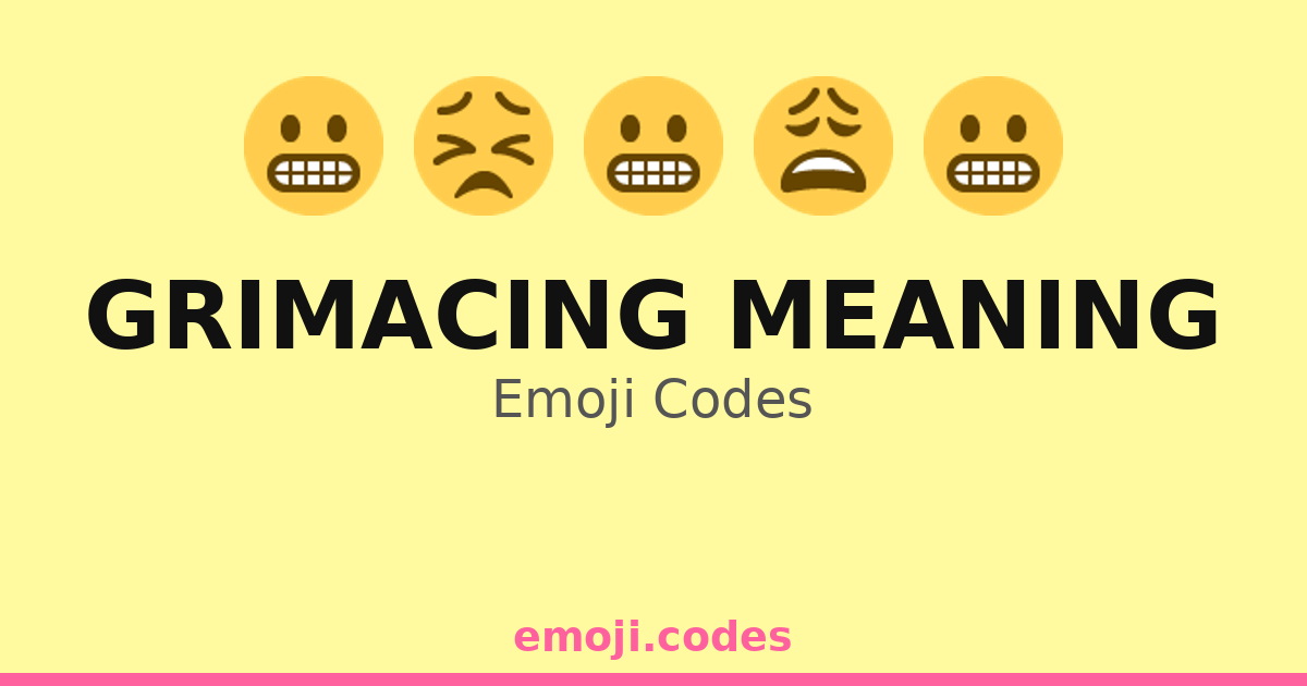 Grimacing Meaning Emoji Codes ๐๐ฉ๐ฌ๐ฃ๐ก๐ ๐ฑ๐ฐ๐ต๐ณ๐ซ โ 16 Combinations to Copy & Paste