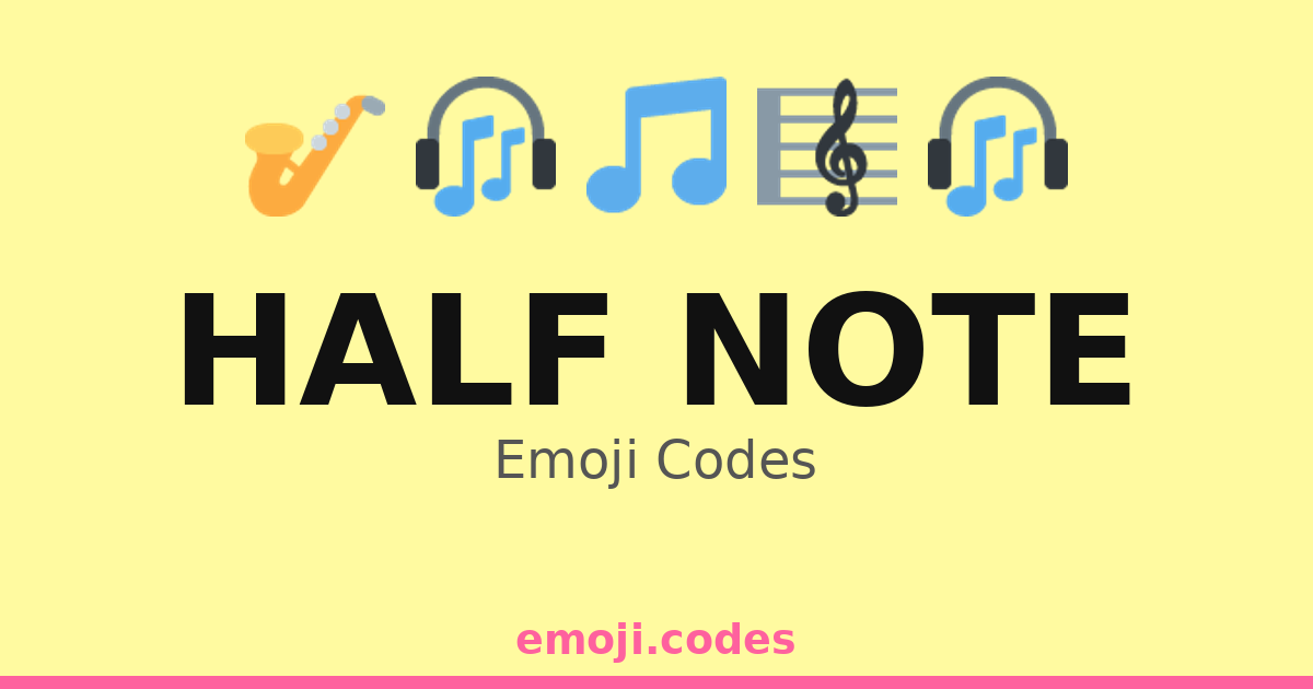 Half Note Emoji Codes 🎧🎶🎼🎻 — 206 Combinations to Copy & Paste