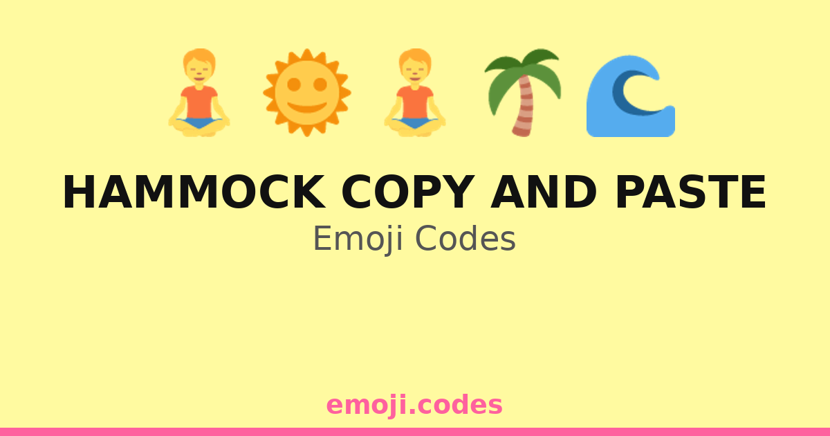 Hammock Copy And Paste Emoji Codes 🌊🌴🛌🌞 — 29 Combinations to Copy & Paste