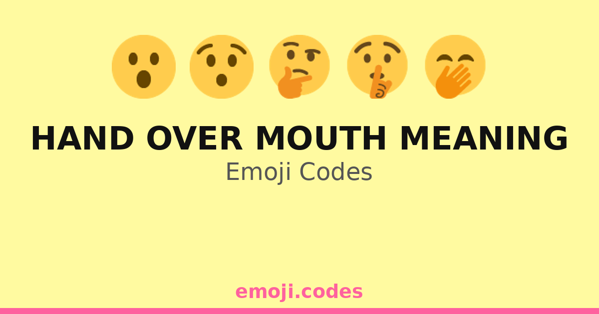 Hand Over Mouth Meaning Emoji Codes ππ€π€« β 259 Combinations to Copy & Paste