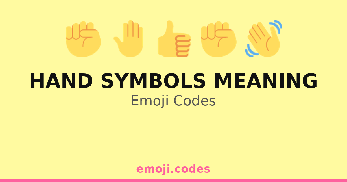 Hand Code Meaning Hand Symbols Meaning Emoji Codes 👋 🤲 — 217 Combinations to Copy & Paste