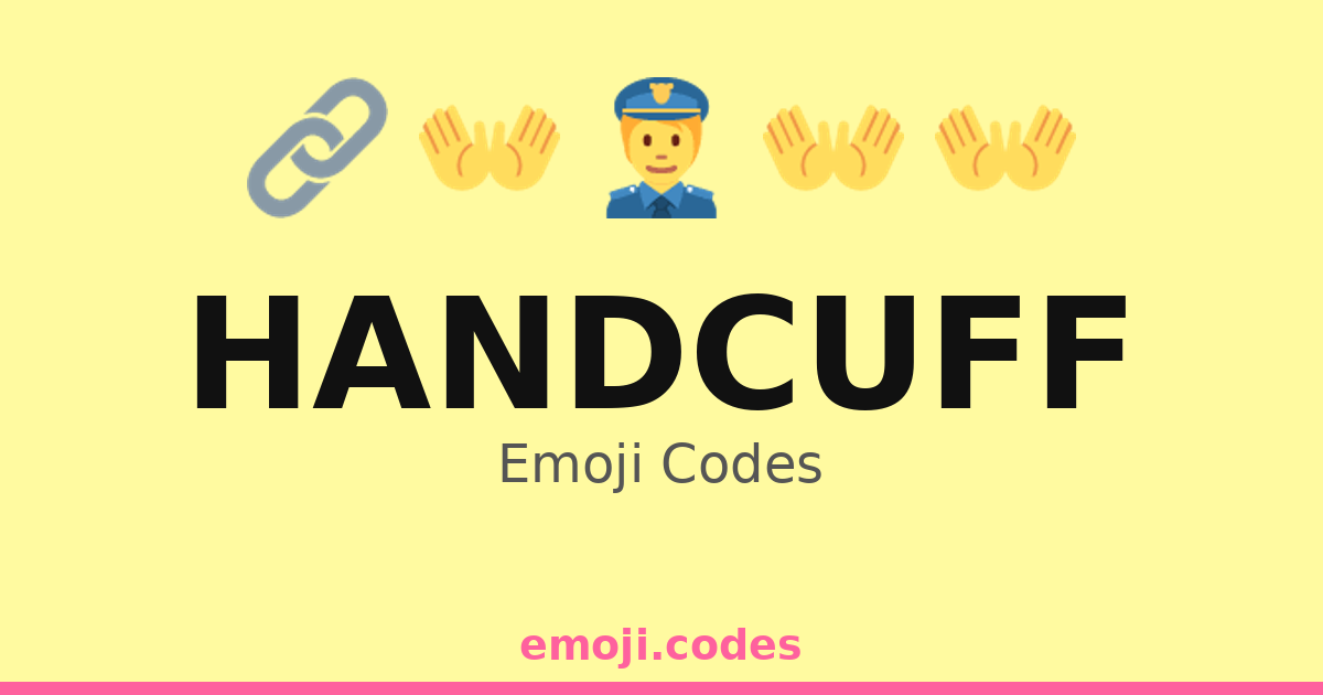 Handcuff Emoji Codes 👐🔒👮 — 500 Combinations to Copy & Paste