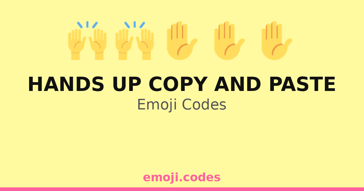 Hands Up Copy And Paste Emoji Codes 🙌📃📋 — 500 Combinations to Copy & Paste