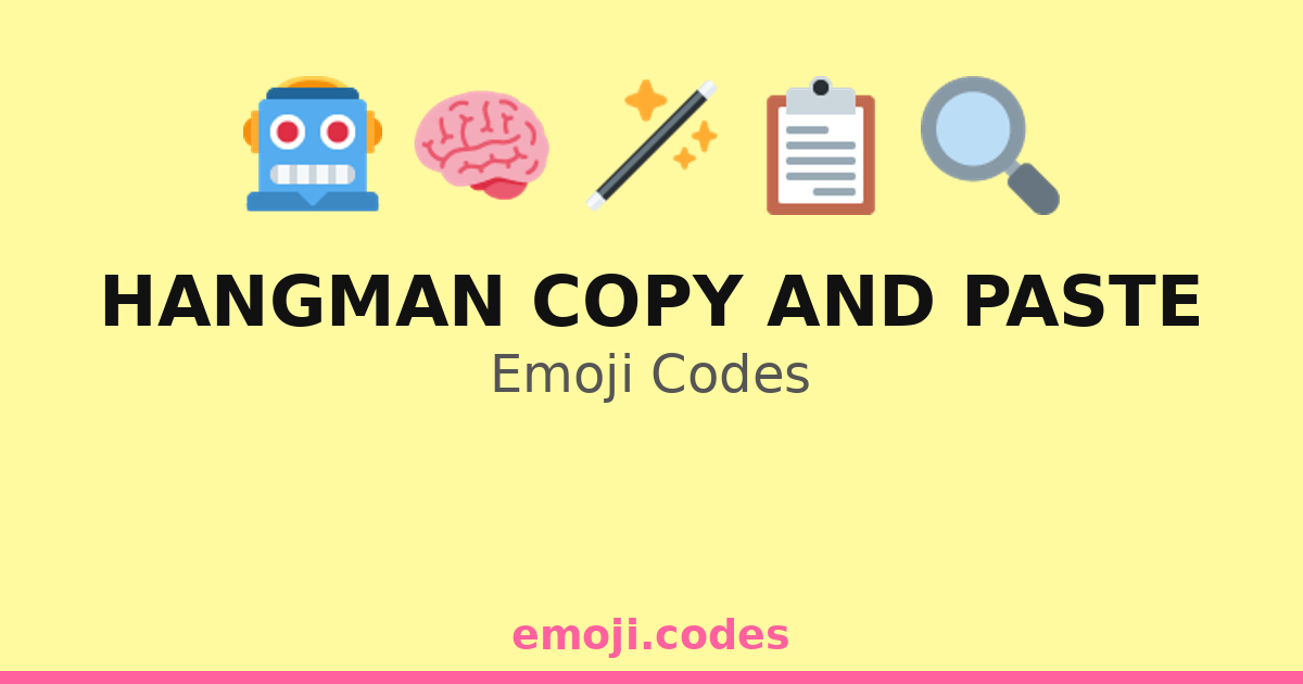 Hangman Copy And Paste Emoji Codes 🎮🖊️🧠 — 29 Combinations to Copy & Paste