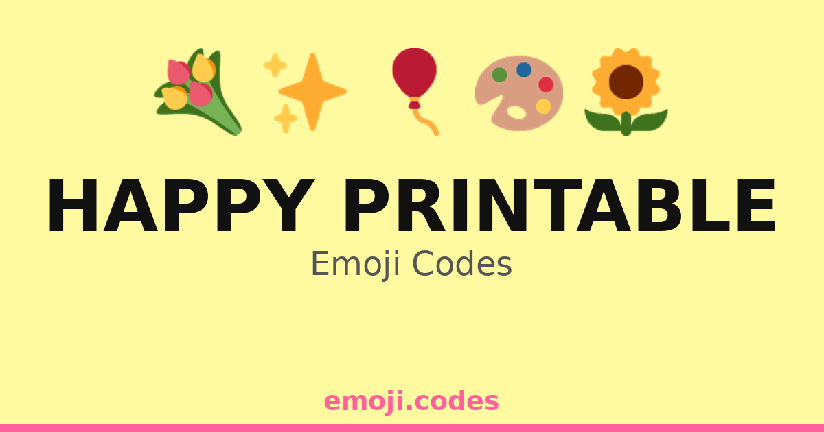 Happy Printable Emoji Codes 🌈🎊🖨️ — 49 Combinations to Copy & Paste