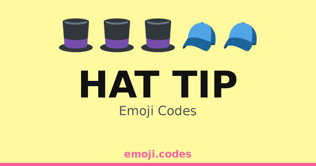 Hat Tip Emoji Codes 🎩🎤🎉 — 18 Combinations to Copy & Paste