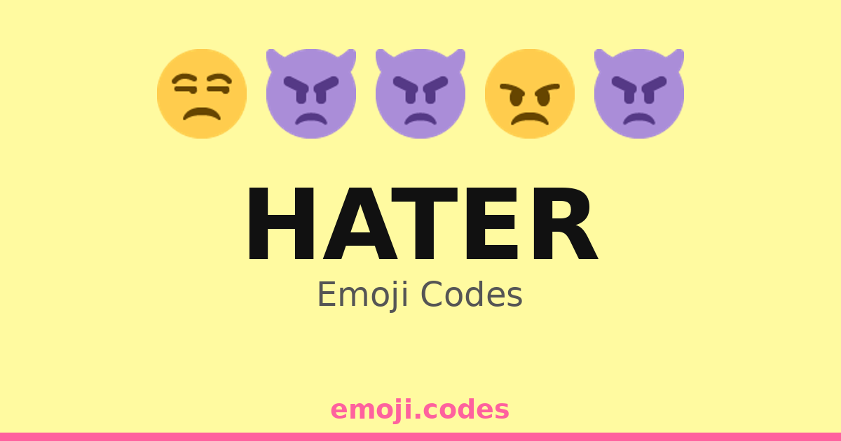Hater Emoji Codes 👎💔😤 — 47 Combinations to Copy & Paste
