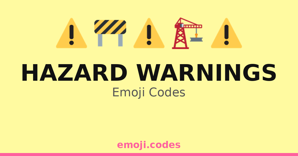 Hazard Warnings Emoji Codes ๐๏ธโ ๏ธ๐ง โ 83 Combinations to Copy & Paste