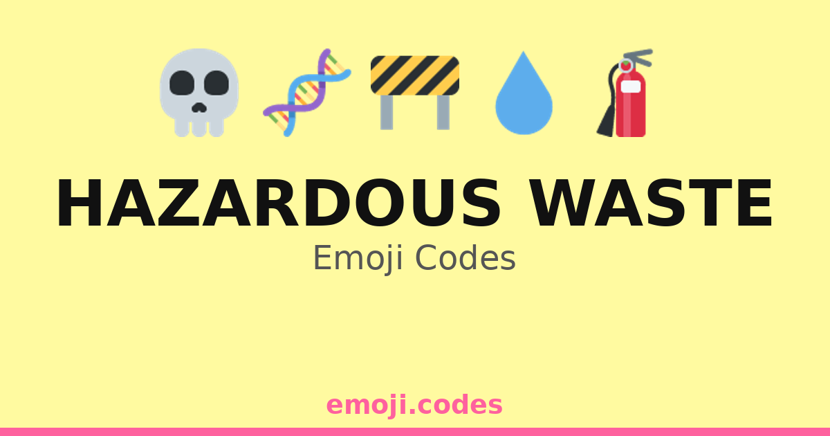 Hazardous Waste Emoji Codes 🌍🛑♻️🧪 — 196 Combinations to Copy & Paste