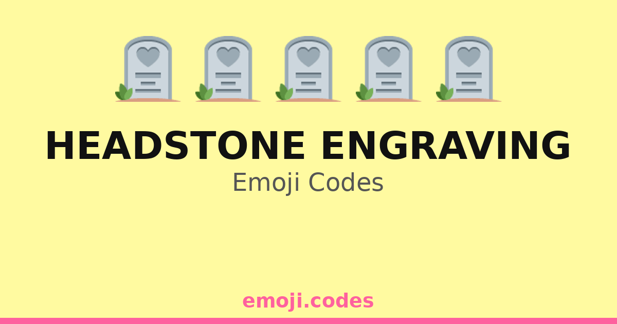 Headstone Engraving Emoji Codes 🪦🌷🕯️💖 ️ — 96 Combinations to Copy & Paste