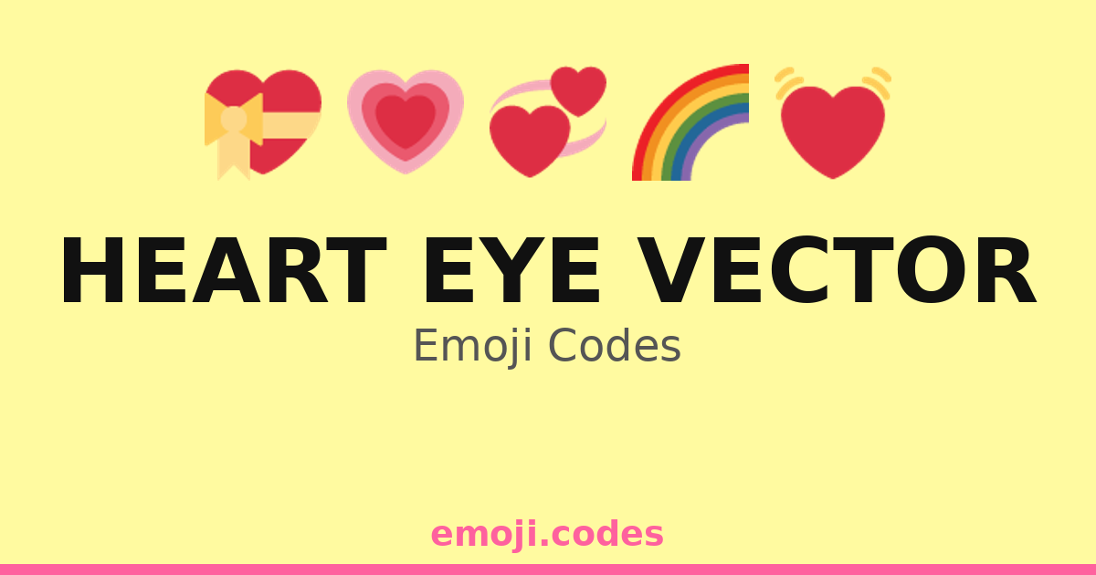 Heart Eye Vector Emoji Codes 🌈😍💘 — 160 Combinations to Copy & Paste