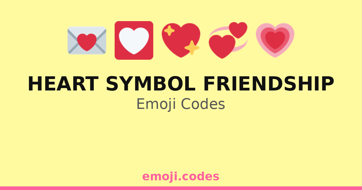Heart Symbol Friendship Emoji Codes 💌🏙️ — 213 Combinations to Copy & Paste