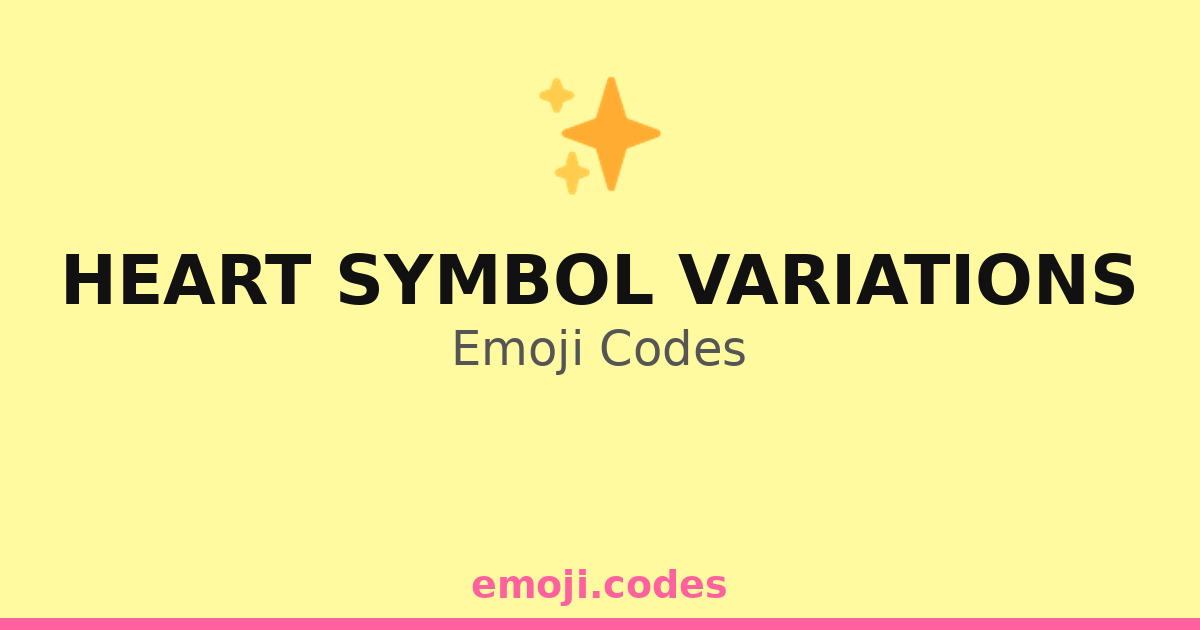 Heart Symbol Variations Emoji Codes 🌸🌸 — 175 Combinations to Copy & Paste