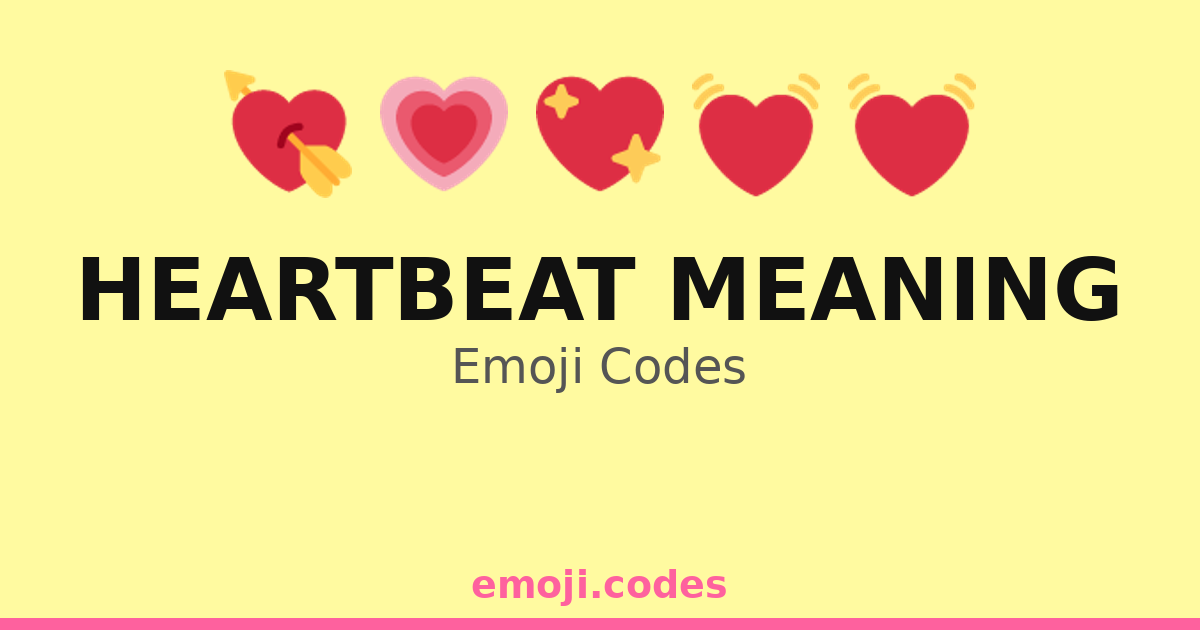 Heartbeat Meaning Emoji Codes πππ« β 10 Combinations to Copy & Paste