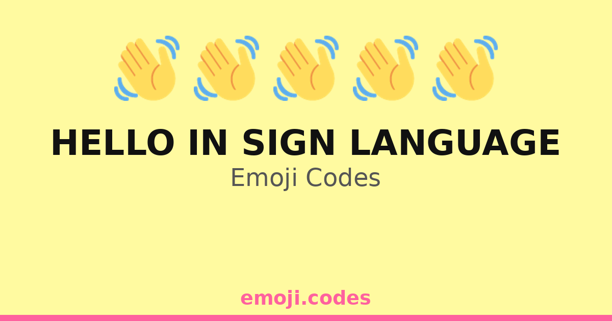 Say Hello In/sign Hello In Sign Language Emoji Codes 👋🌃 — 211 Combinations to Copy & Paste