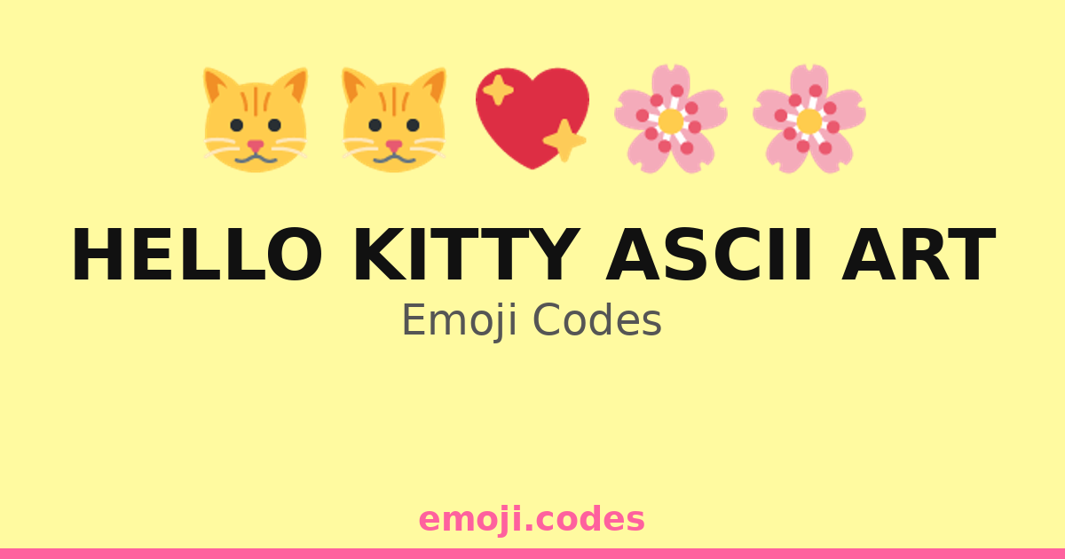 Ascii Code Hello Hello Kitty Ascii Art Emoji Codes 🌸🎀🐱🍦 — 368 Combinations to Copy & Paste