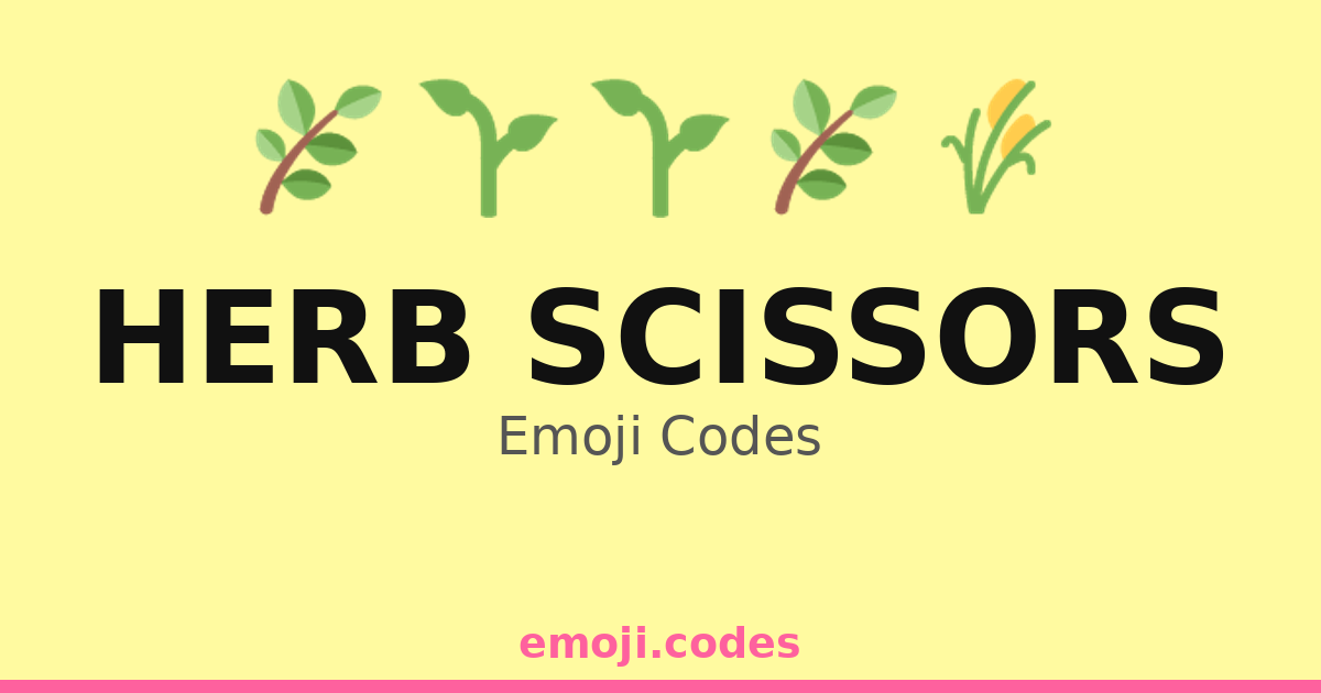 Herb Scissors Emoji Codes ๐ฑ๐ฟ๐ โ 191 Combinations to Copy & Paste