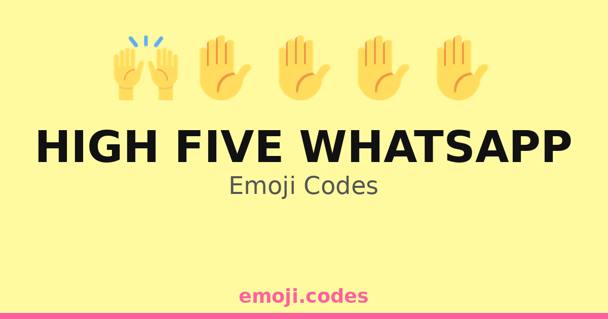 High Five Whatsapp Emoji Codes 🙌🌈📱 — 201 Combinations to Copy & Paste