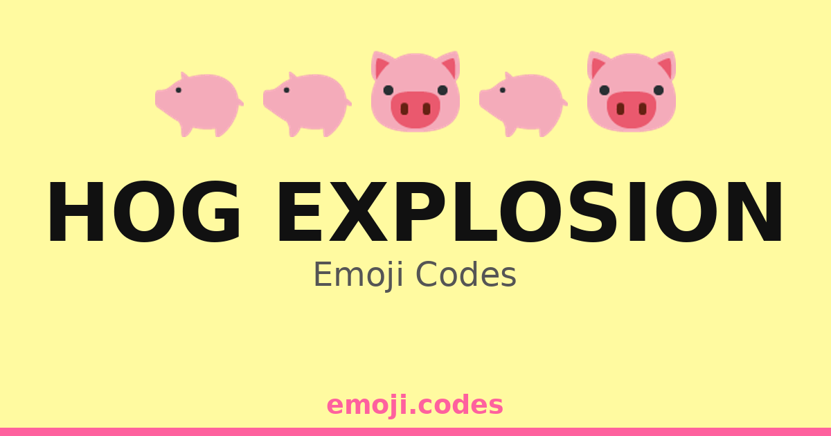 Hog Explosion Emoji Codes 🐖🌋 — 190 Combinations to Copy & Paste