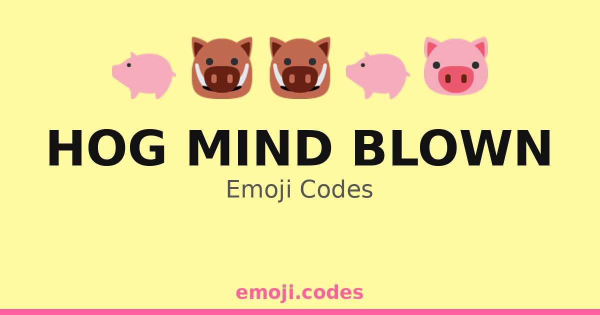 Hog Mind Blown Emoji Codes 🔋 — 456 Combinations to Copy & Paste