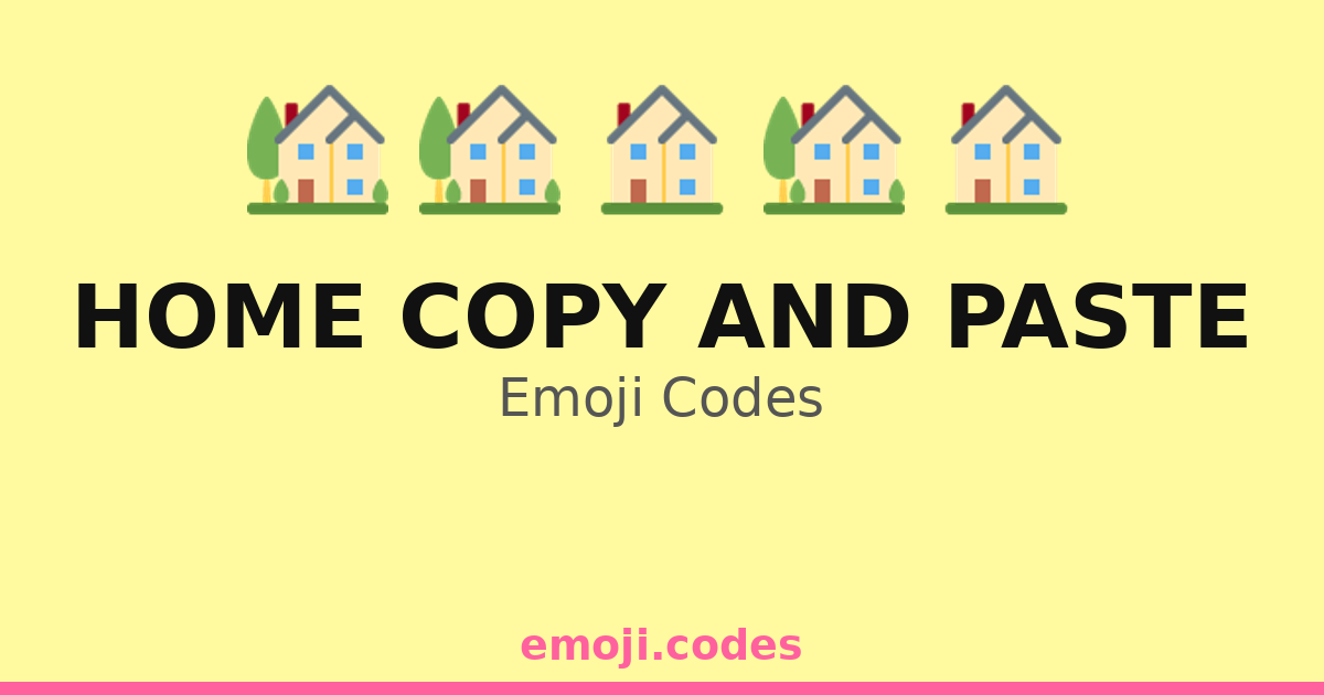 Home Copy And Paste Emoji Codes 🏠🏡📋🖊️📄 — 52 Combinations to Copy & Paste