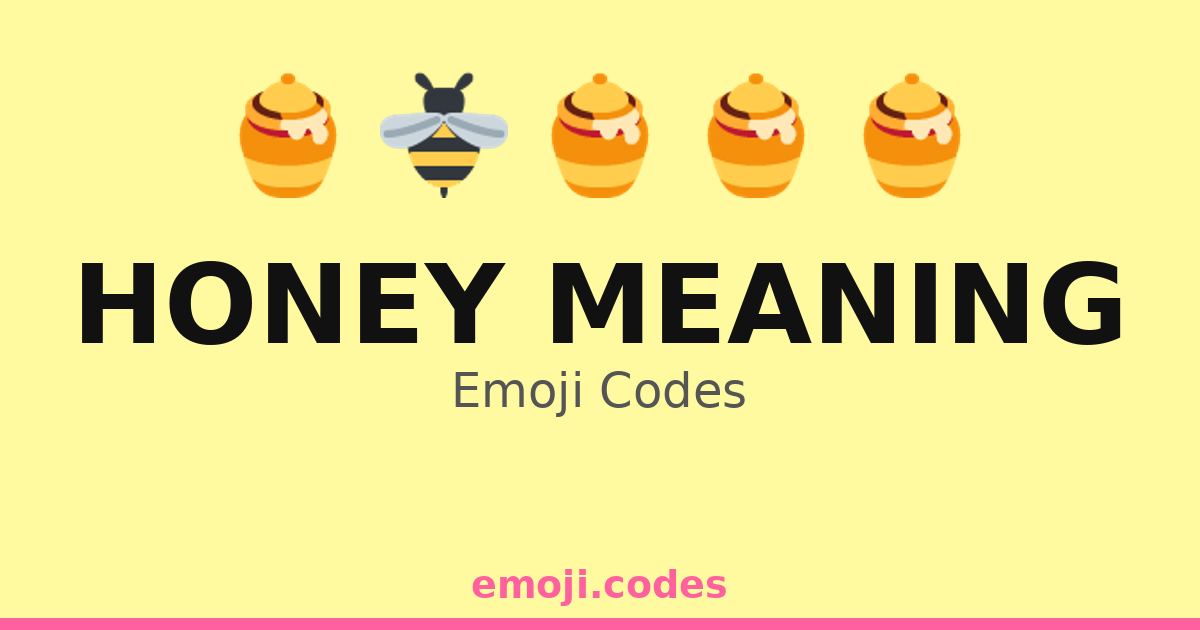 Honey Meaning Emoji Codes ๐ฏ๐๐จ โ 31 Combinations to Copy & Paste