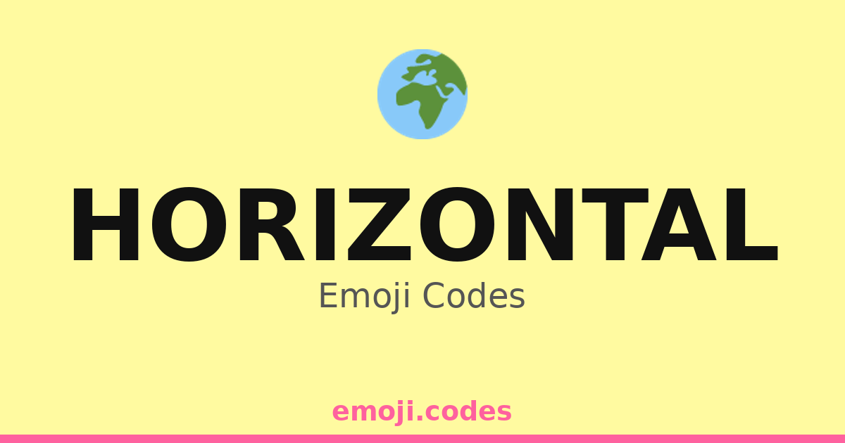 Horizontal Emoji Codes 🌍 ️🌎 — 48 Combinations to Copy & Paste