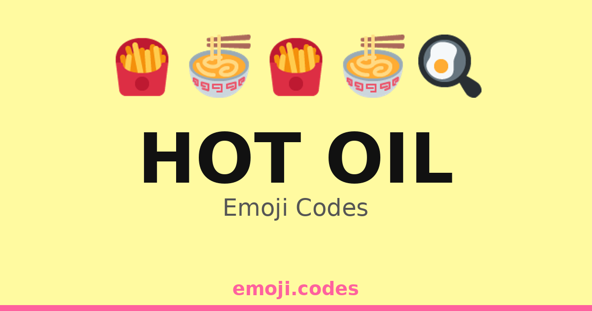 Hot Oil Emoji Codes 🌶️🍲🔥🥄 — 137 Combinations to Copy & Paste