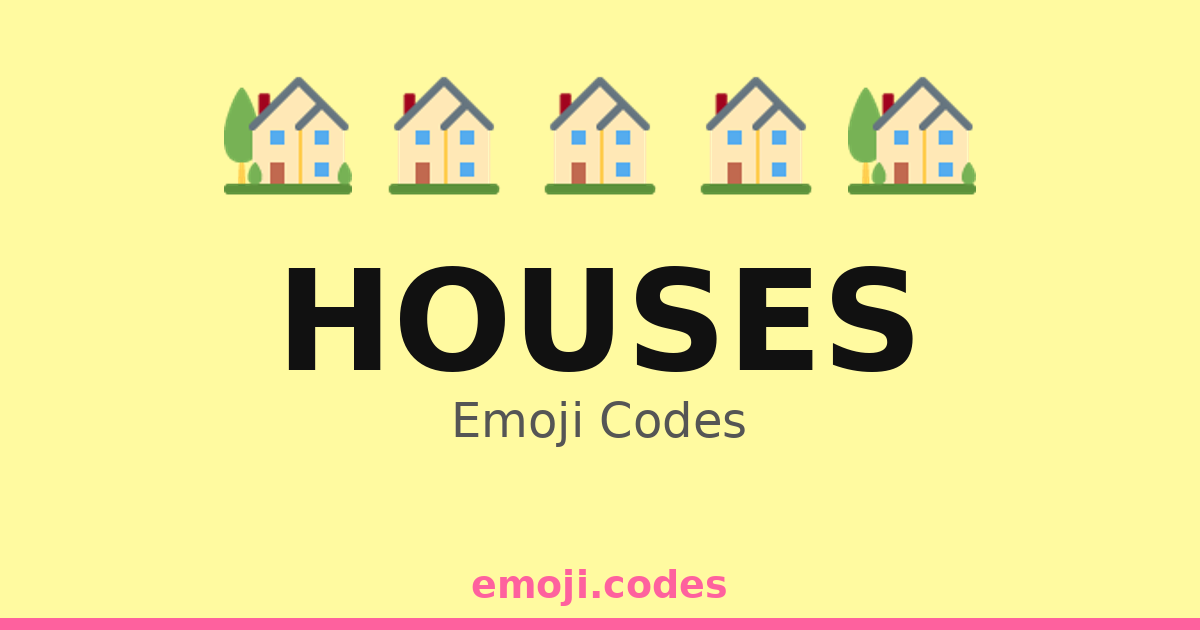 Houses Emoji Codes π ππ
β 378 Combinations to Copy & Paste