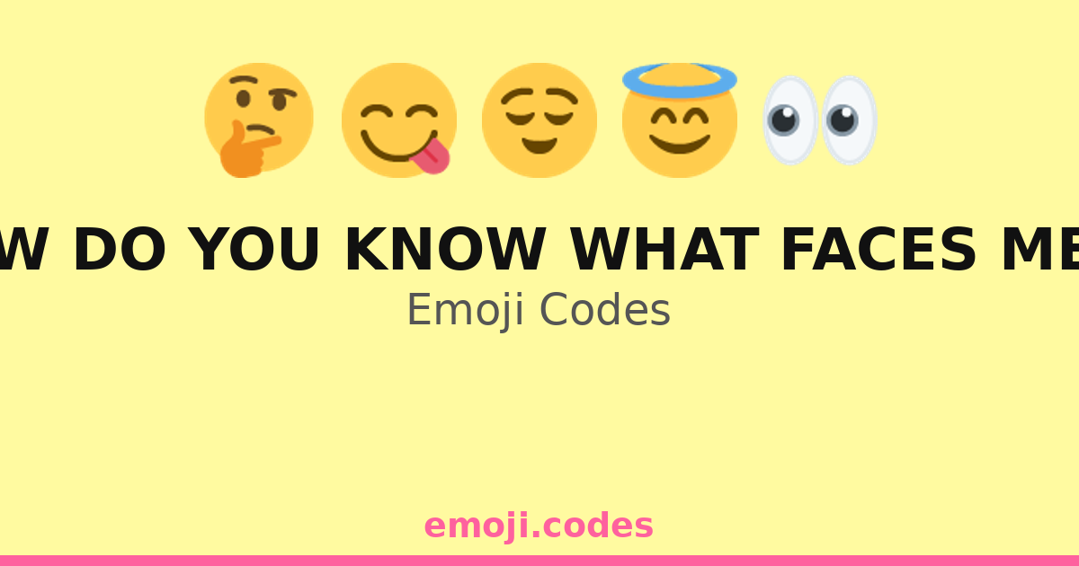 how-do-you-know-what-faces-mean-emoji-codes-173-combinations-to