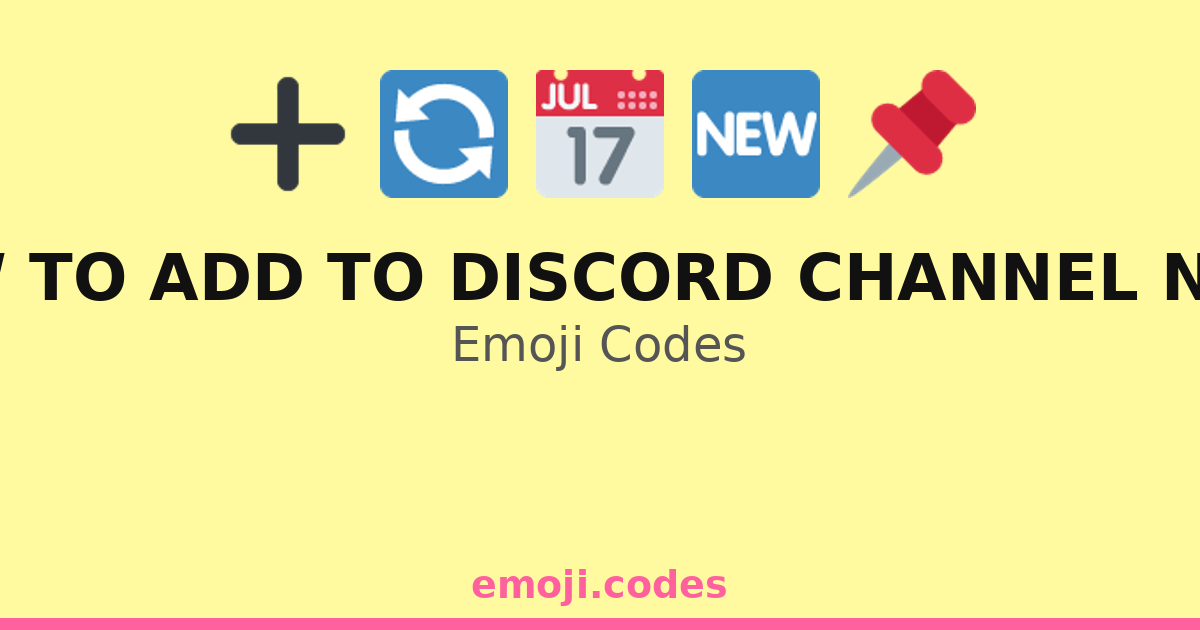 How To Add To Discord Channel Name Emoji Codes 🆕📅🔗 — 47 Combinations to ...