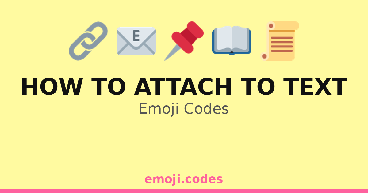 How To Attach To Text Emoji Codes 📄📎📋 — 121 Combinations to Copy & Paste