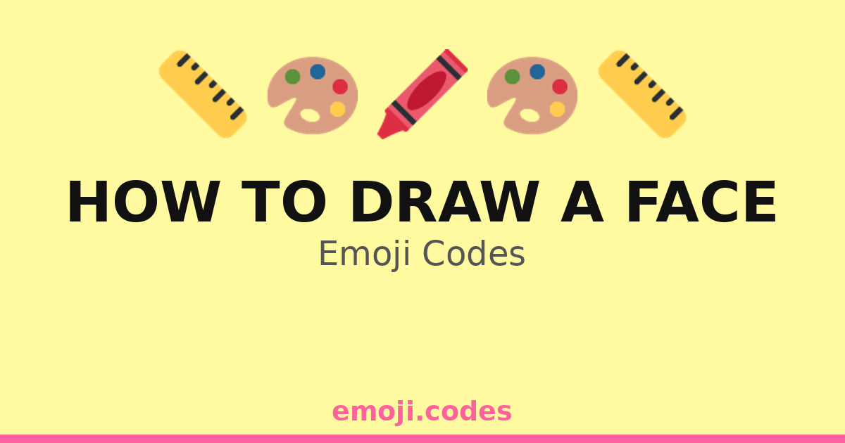 How To Draw A Face Emoji Codes 🎨👄🖊️ — 301 Combinations to Copy & Paste