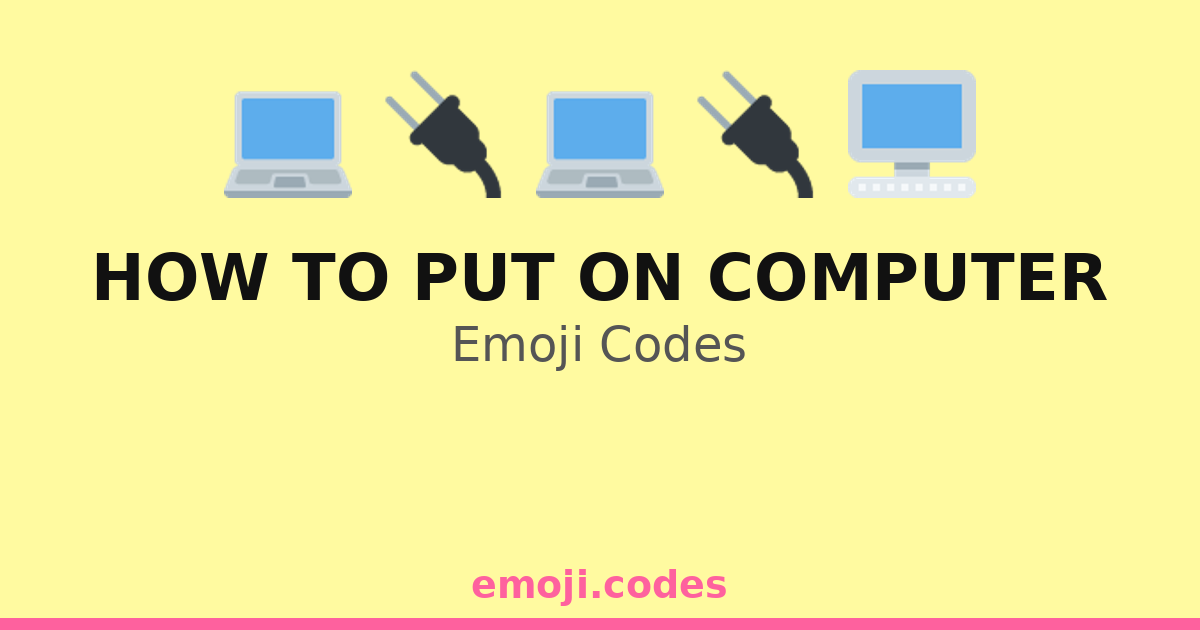 How To Put On Computer Emoji Codes 💻🔋🔌⚡ — 27 Combinations to Copy & Paste
