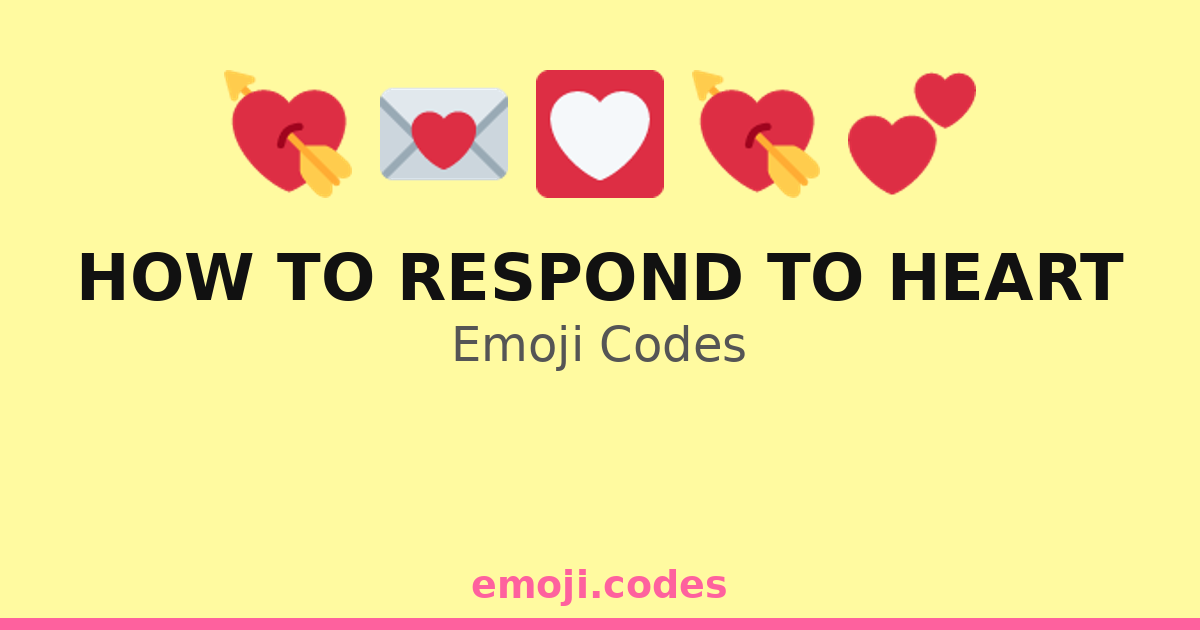 How To Respond To Heart Emoji Codes ๐๐๐ฌ โ 45 Combinations to Copy & Paste