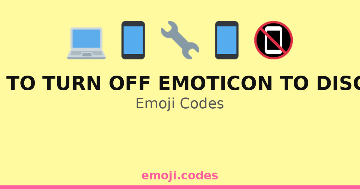 How To Turn Off Emoticon To Discord Emoji Codes 💬🔕😃 — 170 Combinations ...