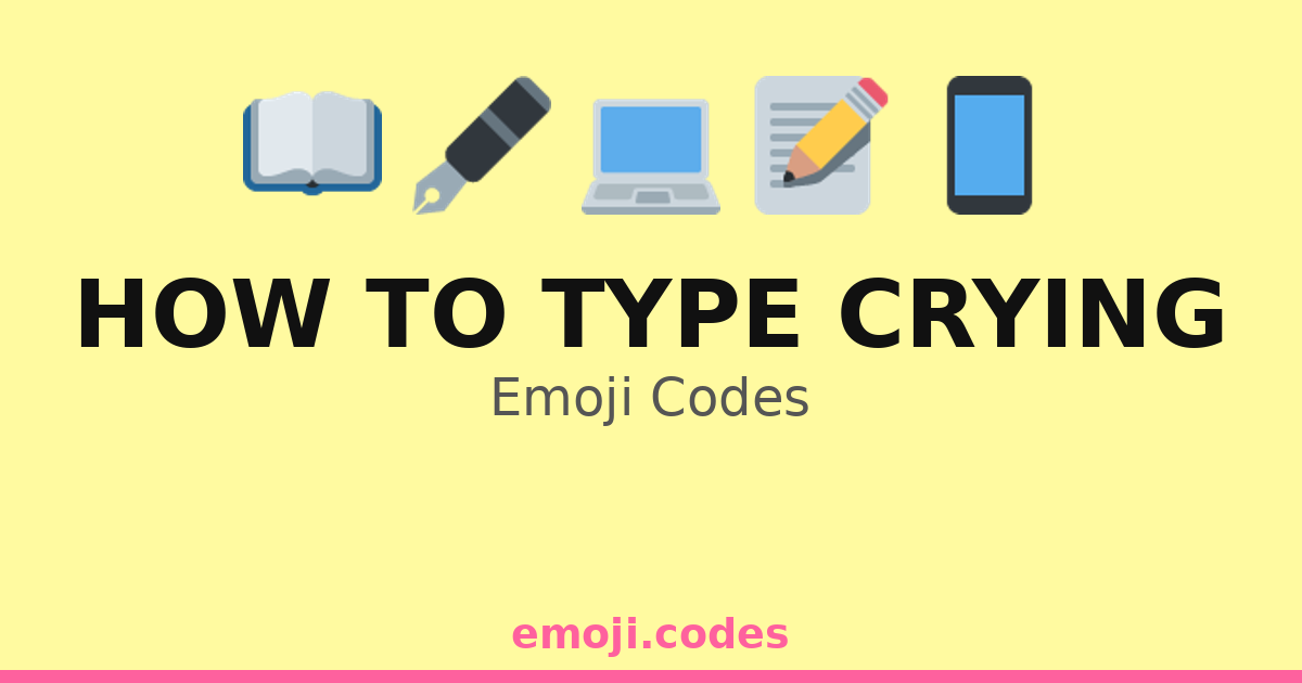 How To Type Crying Emoji Codes 💔📖😩😿 — 52 Combinations to Copy & Paste
