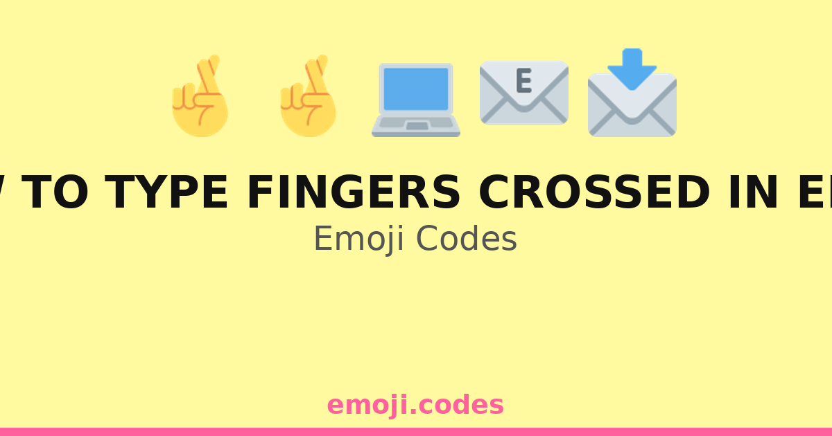 Emails Crossed How To Type Fingers Crossed In Email Emoji Codes π»π€π§ β 208 Combinations ...