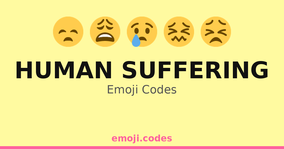 Human Suffering Emoji Codes ๐๐๏ธ๐ท โ 307 Combinations to Copy & Paste