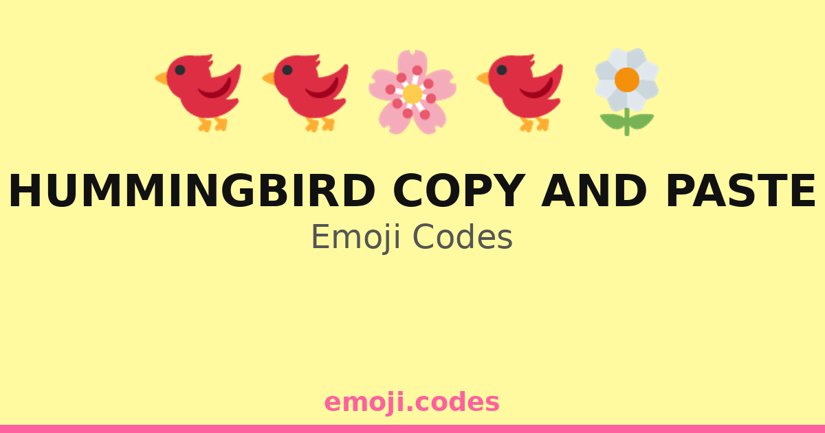 Hummingbird Copy And Paste Emoji Codes 🌷🐦🌼🍃 — 140 Combinations to Copy ...