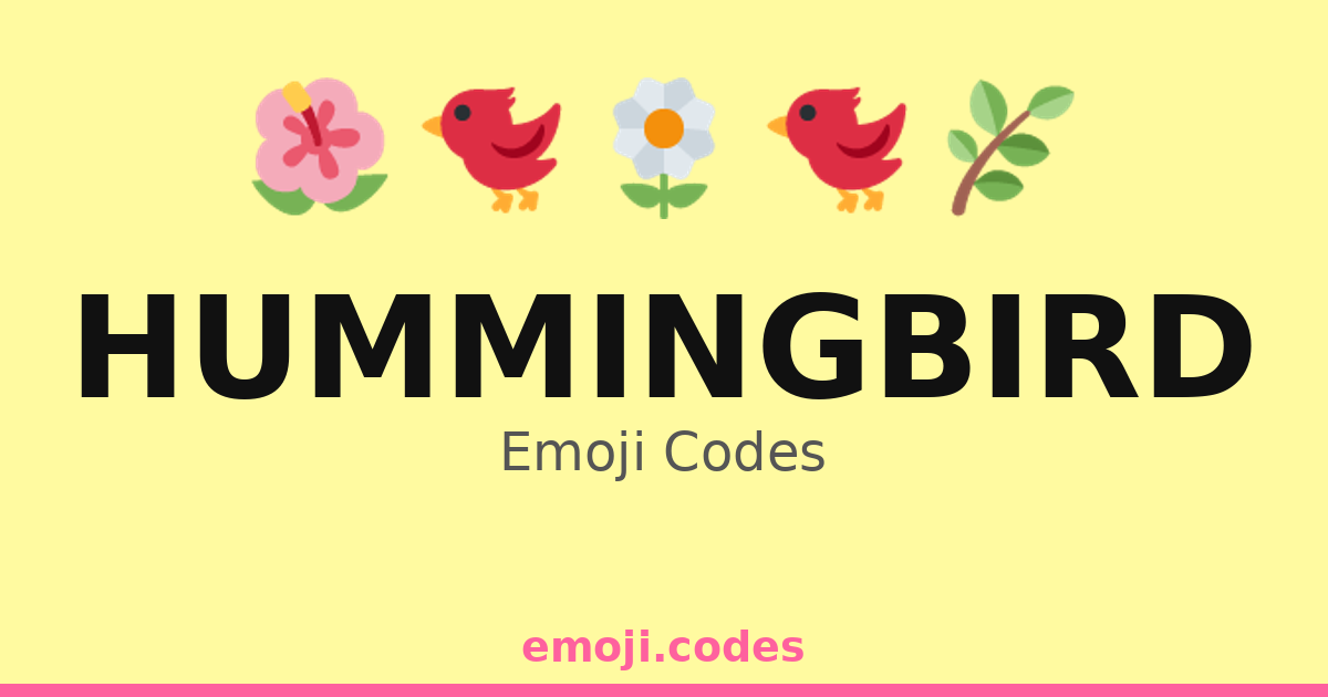 Hummingbird Emoji Codes 🌷🐦🌞 — 303 Combinations to Copy & Paste